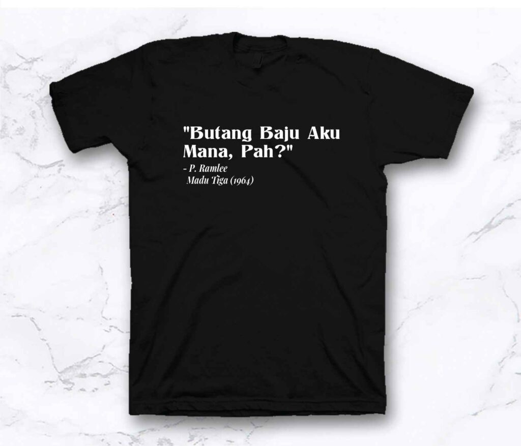 P RAMLEE QUOTES - BUTANG BAJU PAH - Replique Tees