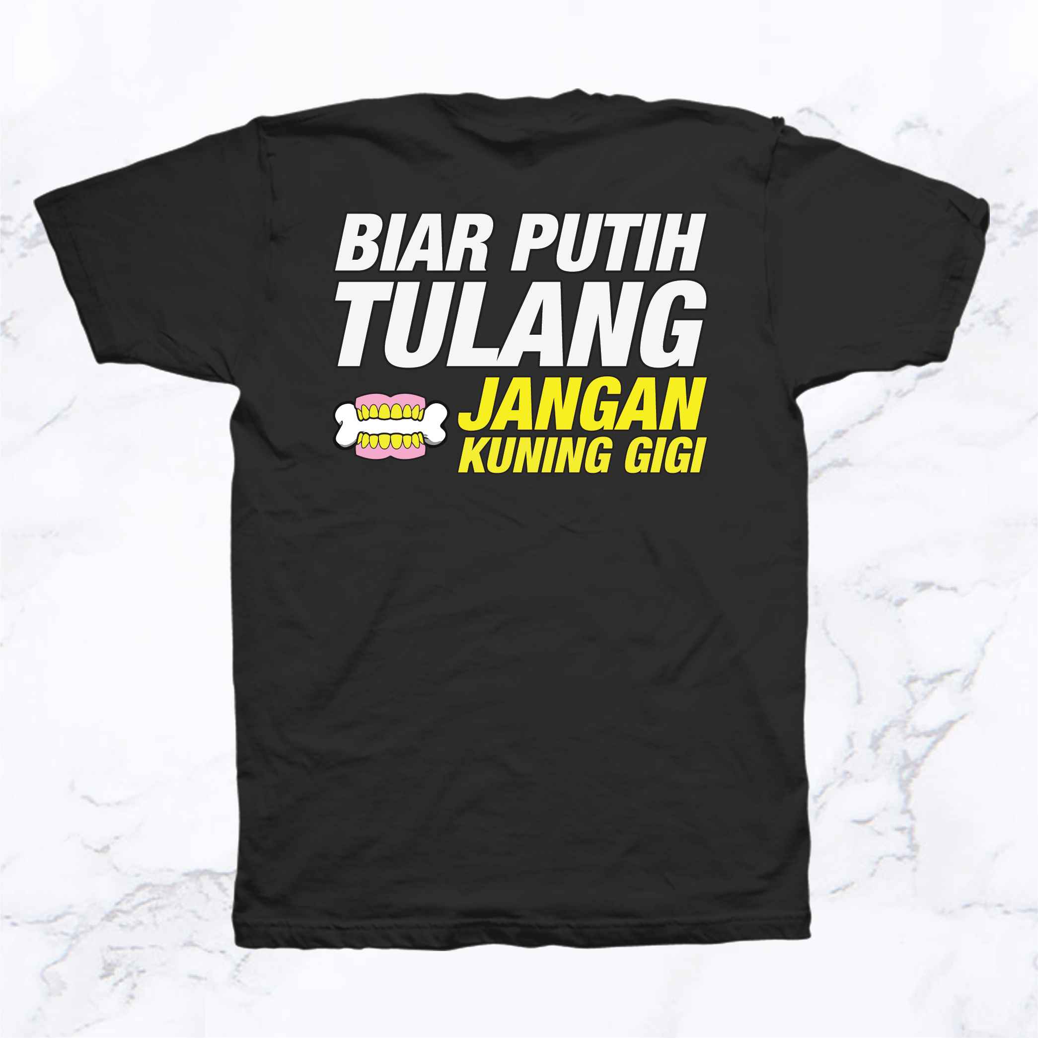 PERIBAHASA SERIES - BIAR PUTIH TULANG JANGAN KUNING GIGI - Replique Tees